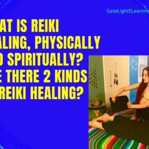 What Is Reiki Healing, Physically And Spiritually? Are There 2 Kinds Of Reiki Healing?