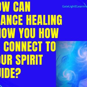 How Can Trance Healing Show You How To Connect To Your Spirit Guide? Learn About Trance Mediumship
