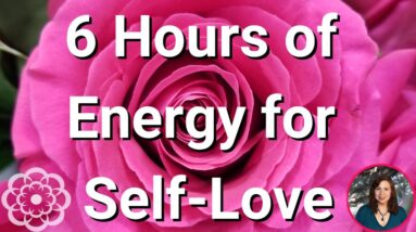6 Hours of Energy for Self-Love 🌸