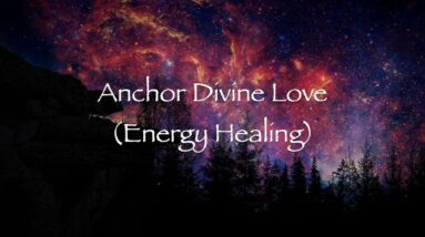 Anchor Divine Love (Energy Healing)