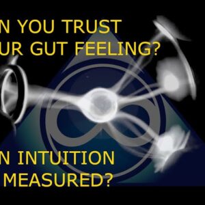 CAN YOU TRUST YOUR GUT FEELING? CAN INTUITION BE MEASURED?