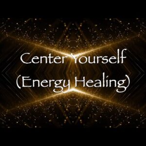 Center Yourself (Energy Healing)