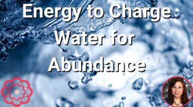 Charging Water for Abundance with Energy🌸