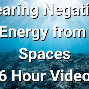Clearing Negative  Energy from a Space, 6 Hour Video ðŸŒ¸