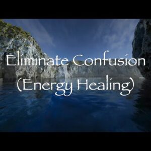Eliminate Confusion (Energy Healing)