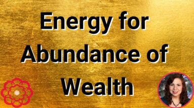 Energy for Abundance of Wealth
