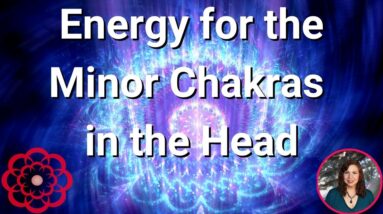 Energy for Minor Chakras in the Head 🌸