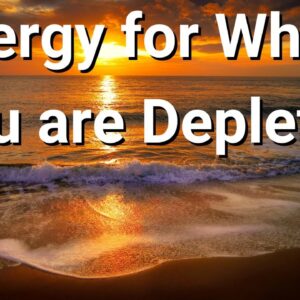 Energy for When You are Depleted ðŸŒº