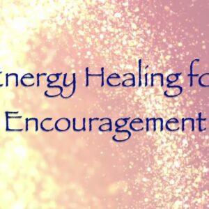 Energy Healing for Encouragement
