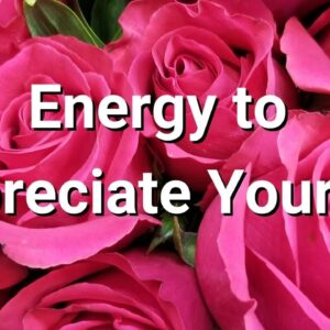 Energy to Appreciate Yourself ðŸ’®