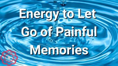 Energy to Let Go of Painful Memories 🌸