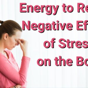 Energy to Release Negative Effects of Stress on the Body 🌸