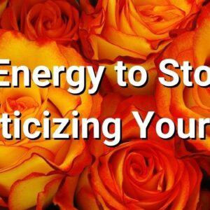 Energy to Stop Criticizing Yourself  💮