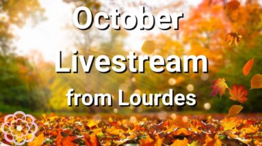 🔴 October 2021 Livestream from Lourdes