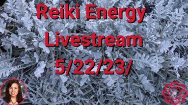 🔴Reiki Energy Livestream  5/22/23