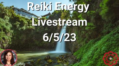 🔴Reiki Energy Livestream 6/5/23