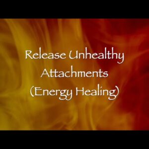 Healing to Release Unhealthy Attachments