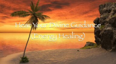 Hear Your Divine Guidance