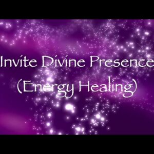 Invite Divine Presence (Energy Healing)