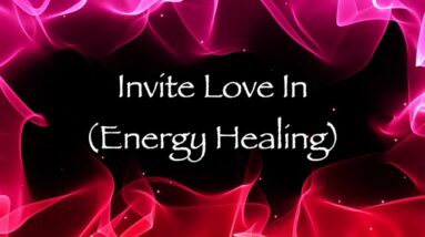 Invite Love In (Energy Healing)