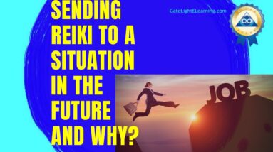 How I’m Sending Reiki To A Situation In The Future, And Why? Like Sending Reiki For Distance Healing