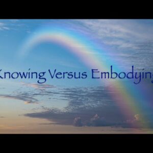 Knowing Versus Embodying