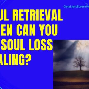 Soul Retrieval, Is An Advanced Shamanic Journey, So When Can You Do Soul Loss Healing?