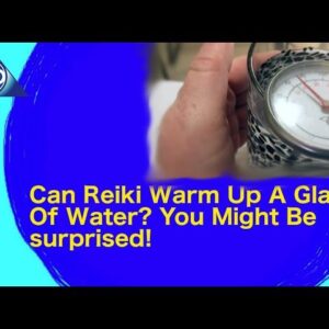 How To Reiki: Can Reiki Warm Up A Glass Of Water? You Might Be Surprised: Reiki Energy Healing Aura