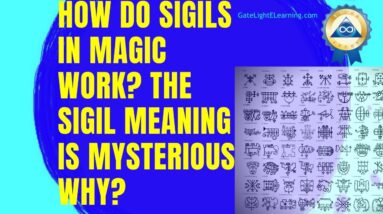 Sigil Magick: How Do Sigils in Magic work? The Sigil Meaning Is Mysterious, Why?