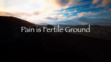 Pain is Fertile Ground