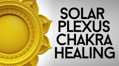 Powerful Solar Plexus Chakra Healing Tips