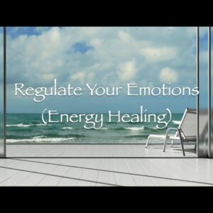 Regulate Your Emotions (Energy Healing)