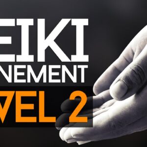 Reiki Attunement Level 2: Deepening The Connection