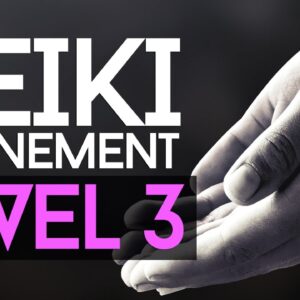 Reiki Attunement Level 3: Becoming A Reiki Master