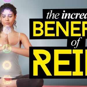 Reiki Benefits: How Reiki Healing Can Change Your Life!