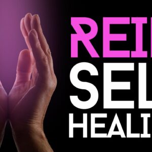 Reiki Self Healing: Powerful Self Healing Techniques