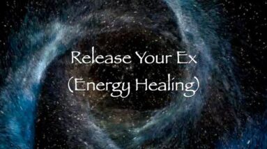 Release Your Ex (Energy Healing)