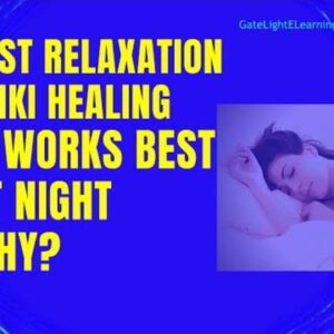Rest Relaxation Reiki Healing Works Best At Night Why?