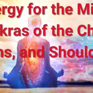 Energy for the Minor Chakras of the Chest, Arms, and Shoulders ðŸŒ¸