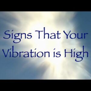 Signs That Your Vibration is High