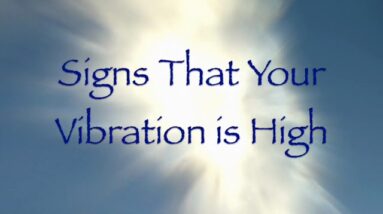 Signs That Your Vibration is High