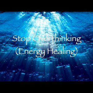 Stop Overthinking (Energy Healing)