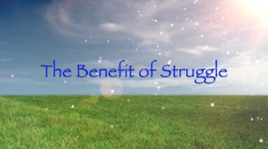 The Benefit of Struggle