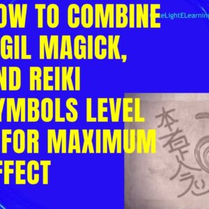 How To Combine Sigil Magick, And Reiki Symbols Level 2 For Maximum Effect