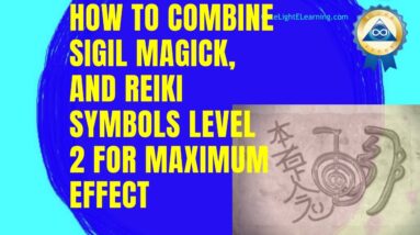 How To Combine Sigil Magick, And Reiki Symbols Level 2 For Maximum Effect