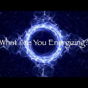 What Are You Energizing?