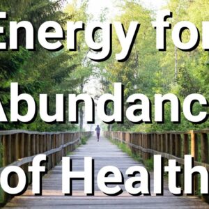 Energy for Abundance of Health 🌺