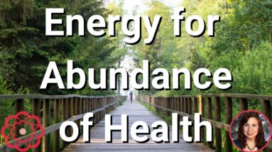 Energy for Abundance of Health 🌺
