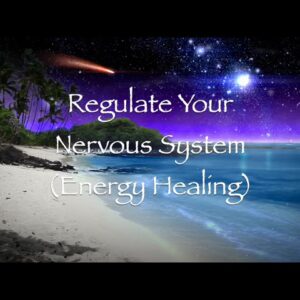 Regulate Your Nervous System  (Energy Healing)