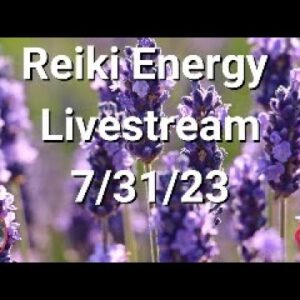 ðŸ”´Reiki Energy Livestream 7/31/23
